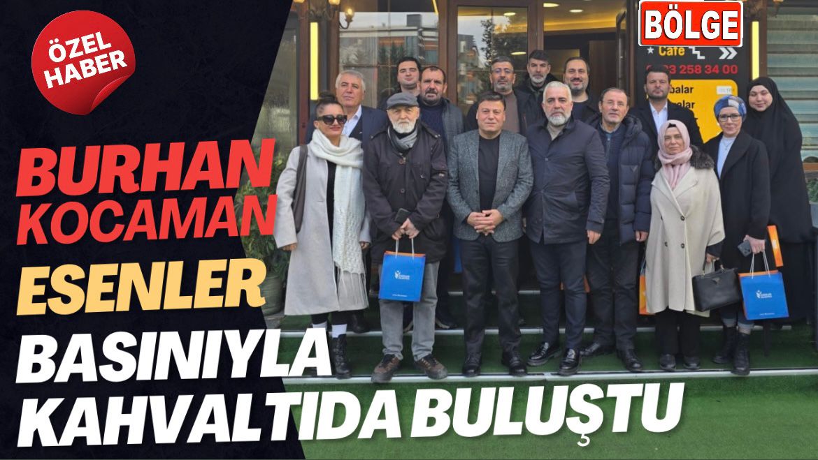 BURHAN KOCAMAN YEREL BASINI MİSAFİR ETTİ