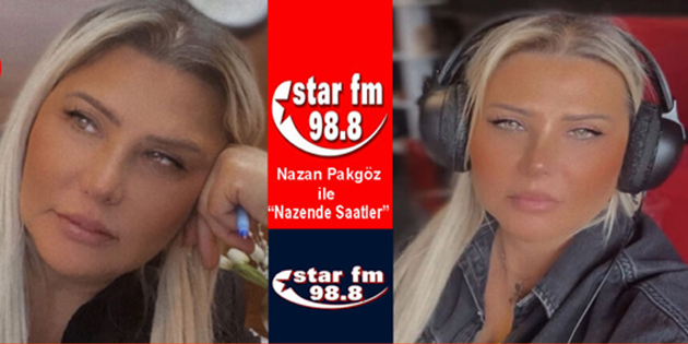 Başarılı Radyocu Nazan Pakgöz Star FM’de Fark Yaratıyor